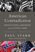 American Contradiction: Revolution and Revenge from the 1950s to Now