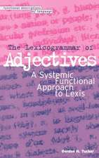 The Lexicogrammar of Adjectives: A Systemic Functional Approach to Lexis