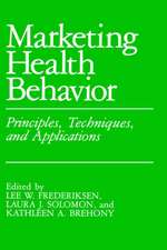 Marketing Health Behavior: Principles, Techniques, and Applications