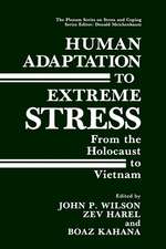 Human Adaptation to Extreme Stress: From the Holocaust to Vietnam