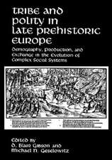 Tribe and Polity in Late Prehistoric Europe: Demography, Production, and Exchange in the Evolution of Complex Social Systems