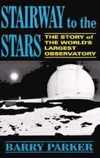 Stairway to the Stars: The Story of the World’s Largest Observatory