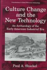 Culture Change and the New Technology: An Archaeology of the Early American Industrial Era