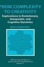 From Complexity to Creativity: Explorations in Evolutionary, Autopoietic, and Cognitive Dynamics