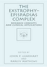 The Exstrophy—Epispadias Complex: Research Concepts and Clinical Applications