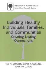 Building Healthy Individuals, Families, and Communities: Creating Lasting Connections