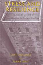 Stress and Resilience: The Social Context of Reproduction in Central Harlem