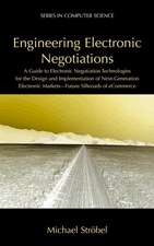 Engineering Electronic Negotiations: A Guide to Electronic Negotiation Technologies for the Design and Implementation of Next-Generation Electronic Markets— Future Silkroads of eCommerce