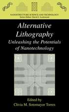 Alternative Lithography: Unleashing the Potentials of Nanotechnology