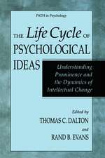 The Life Cycle of Psychological Ideas: Understanding Prominence and the Dynamics of Intellectual Change