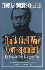 Thomas Morris Chester, Black Civil War Correspondent: His Dispatches from the Virginia Front