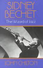 Sidney Bechet: The Wizard of Jazz