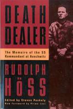 Death Dealer: The Memoirs Of The Ss Kommandant At Auschwitz