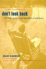 Don't Look Back: Satchel Paige In The Shadows Of Baseball