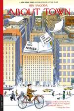 About Town: The New Yorker And The World It Made