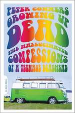 Growing Up Dead: The Hallucinated Confessions of a Teenage Deadhead