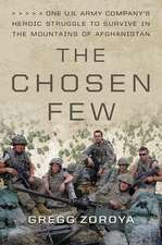 The Chosen Few: A Company of Paratroopers and Its Heroic Struggle to Survive in the Mountains of Afghanistan