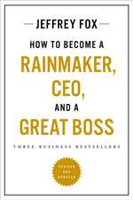 How to Become a Rainmaker, Ceo, and a Great Boss