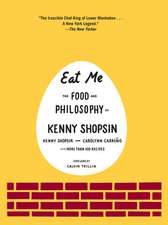 Eat Me: The Food and Philosophy of Kenny Shopsin