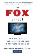 The Fox Effect: How Roger Ailes Turned a Network Into a Propaganda Machine