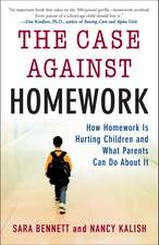 The Case Against Homework: How Homework Is Hurting Our Children and What We Can Do about It