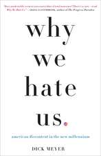 Why We Hate Us: American Discontent in the New Millennium