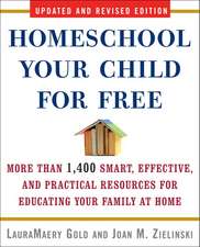 Homeschool Your Child for Free: More Than 1,400 Smart, Effective, and Practical Resources for Educating Your Family at Home