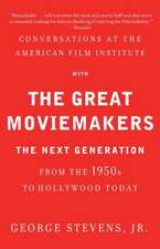 Conversations at the American Film Institute with the Great Moviemakers: The Next Generation from the 1950s to Hollywood Today