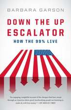 Down the Up Escalator: How the 99 Percent Live