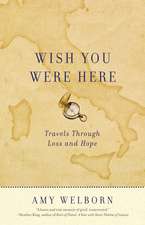 Wish You Were Here: Travels Through Loss and Hope