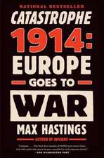 Catastrophe 1914: Europe Goes to War