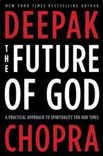 The Future of God: A Practical Approach to Spirituality for Our Times