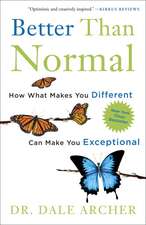 Better Than Normal: How What Makes You Different Can Make You Exceptional