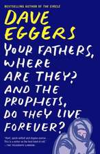 Your Fathers, Where Are They? and the Prophets, Do They Live Forever?: And Other Stories