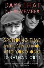 Days That I'll Remember: Spending Time with John Lennon and Yoko Ono