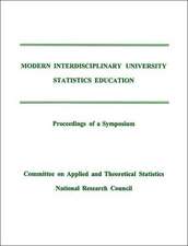 Modern Interdisciplinary University Statistics Education: Proceedings of a Symposium