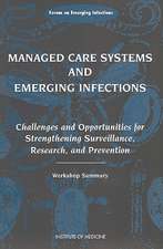 Managed Care Systems and Emerging Infections: Challenges and Opportunities for Strengthening Surveillance, Research, and Prevention, Workshop