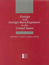 Foreign and Foreign-Born Engineers in the United States: Infusing Talent, Raising Issues