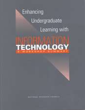 Enhancing Undergraduate Learning with Information Technology: A Workshop Summary