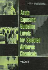 Acute Exposure Guideline Levels for Selected Airborne Chemicals