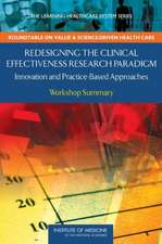 Redesigning the Clinical Effectiveness Research Paradigm: Workshop Summary