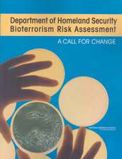 Department of Homeland Security Bioterrorism Risk Assessment: A Call for Change