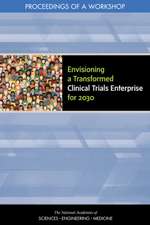 Envisioning a Transformed Clinical Trials Enterprise for 2030