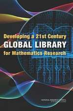 Developing a 21st Century Global Library for Mathematics Research