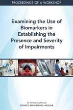 Examining the Use of Biomarkers in Establishing the Presence and Severity of Impairments