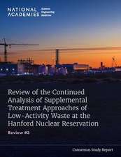 Review of the Continued Analysis of Supplemental Treatment Approaches of Low-Activity Waste at the Hanford Nuclear Reservation