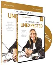 Unexpected Study Guide with DVD: Leave Fear Behind, Move Forward in Faith, Embrace the Adventure