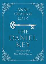 The Daniel Key: 20 Choices That Make All the Difference