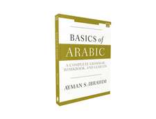 Basics of Arabic: A Complete Grammar, Workbook, and Lexicon