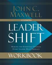 Leadershift Workbook: Making the Essential Changes Every Leader Must Embrace